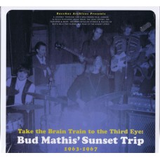 Various TAKE THE BRAIN TRAIN TO THE THIRD EYE: BUD MATHIS' SUNSET TRIP (Bacchus Archives BA 1147) USA 2000 compilation LP
